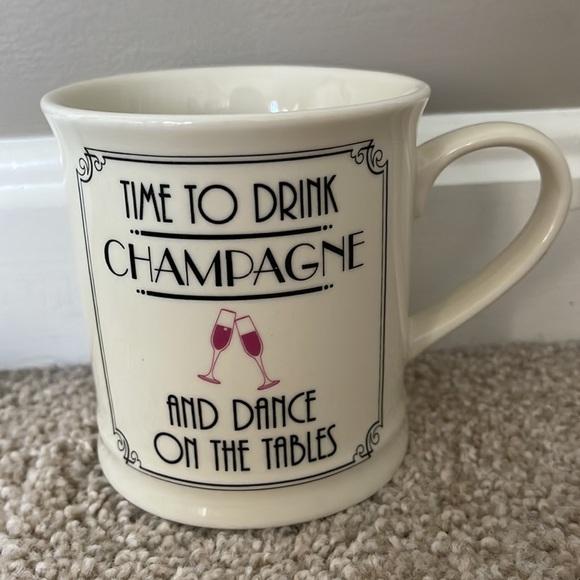 Home Essentials Other - EUC TIME TO DRINK CHAMPAGNE AND DANCE ON THE TABLES Coffee Tea Mug Whimsical FUN